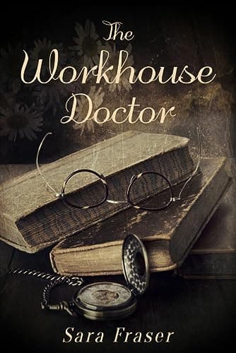 Image of THE WORKHOUSE DOCTOR a captivating Victorian romance novel (The Surgeon's Apprentice Book 2)