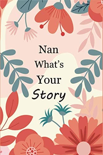 Image of Nan What's Your Story: Fill In And Give Back Memory Book For Capturing Your Nan's Own Lifetime Memories (Nan's Stories journal)