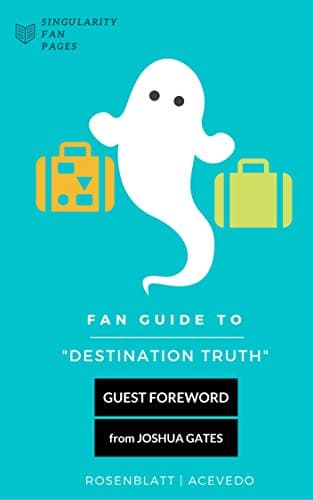 Image of Fan Guide to Destination Truth: PLEASE NOTE: "The Fan Guide to Destination Truth" eBook does not come with photos or graphics inside the book