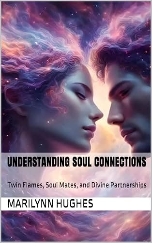 Image of Understanding Soul Connections: Twin Flames, Soul Mates, and Divine Partnerships (The Complete Out-of-Body Travel Guides: A Journey to Mystical Awakening Book 13)