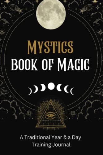 Image of The Mystics Book of Magic, Mystics Traditional Year & a Day Training, Be a Mystic Today, Mystical, Magical, Occult, Pagan, Universal Laws, Saced Circle Mystic, Mystic, Witch, Spiritual Lifestyle Coach