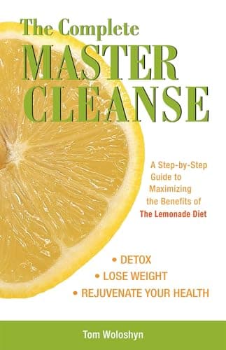 Image of The Complete Master Cleanse: A Step-by-Step Guide to Maximizing the Benefits of The Lemonade Diet