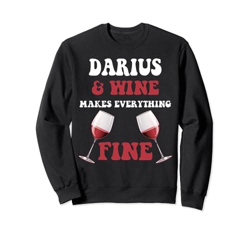 Image of DARIUS And Wine Make Everything Fine Name DARIUS Sweatshirt
