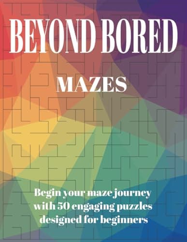 Image of Beyond Bored- Mazes 1, 50 beginner mazes for children and adults, 8.5 inches x 11 inches: Mazes for children, Mazes for adults
