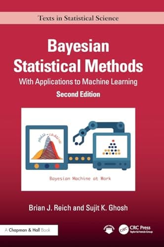 Image of Bayesian Statistical Methods: With Applications to Machine Learning (Chapman & Hall/CRC Texts in Statistical Science)