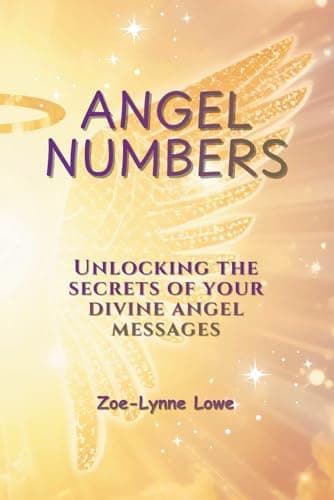 Image of Angel Numbers: Unlocking the Secrets of Your Divine Angel Messages, Unlock Hidden Messages from the Universe with Angel Number Meanings and Reflective Journaling