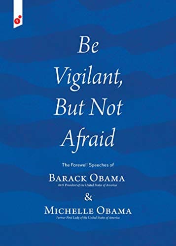 Image of Be Vigilant But Not Afraid: The Farewell Speeches of Barack Obama and Michelle Obama