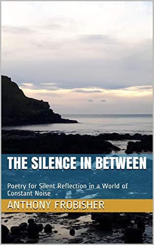 Image of The Silence in Between: Poetry for Silent Reflection in a World of Constant Noise
