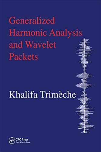 Image of Generalized Harmonic Analysis and Wavelet Packets: An Elementary Treatment of Theory and Applications