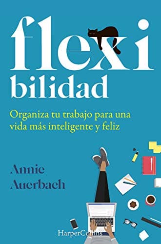 Image of Flex-ibilidad: Organiza Tu Trabajo Para Una Vida Mas Inteligente Y Feliz/ Reinventing Work for a Smarter, Happier Life (HARPERCOLLINS NF)