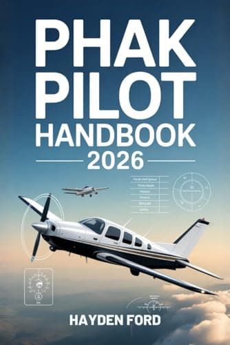 Image of PHAK PILOT HANDBOOK 2026: The Ultimate FAA Private Pilot Guide to Aerodynamics, Aircraft Systems, Flight Instruments, Weather, Navigation, Human ... School, Written Exams, and Checkride Success
