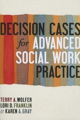 Image of By Terry A Wolfer ; Lori D Franklin ; Karen A Gray ( Author ) [ Decision Cases for Advanced Social Work Practice: Confronting Complexity By Nov-2013 Paperback