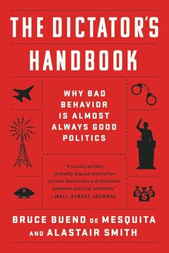 Image of The Dictator's Handbook: Why Bad Behavior is Almost Always Good Politics