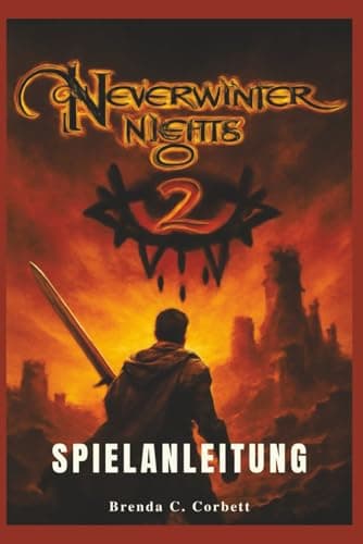 Image of Neverwinter Nights 2 Spielanleitung: Meistere Kämpfe, Zaubersprüche, Charakter-Builds und entdecke verborgene Geheimnisse im klassischen RPG
