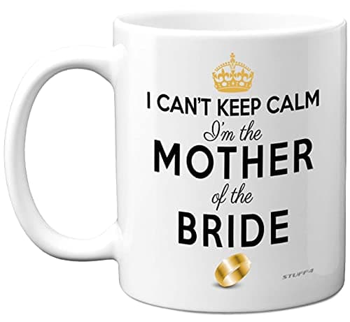 Image of Stuff4 Mother of The Bride Gifts - I Can't Keep Calm Mug - Funny Wedding Gifts for Parents, Hen Party Coffee Cup, 11oz Ceramic Dishwasher Microwave Safe