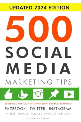Image of 500 Social Media Marketing Tips: Essential Advice, Hints and Strategy for Business: Facebook, Twitter, Instagram, Pinterest, LinkedIn, YouTube, Snapchat, and More!