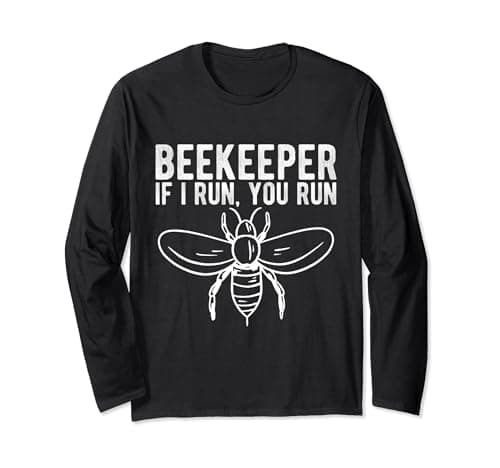 Image of BEEKEEPER IF I RUN, YOU RUN Beekeeper Humorous Apparel Bee Long Sleeve T-Shirt