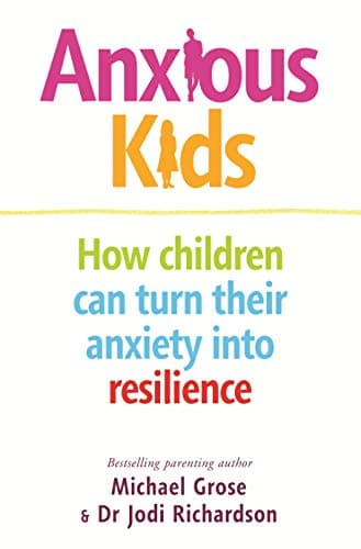 Image of Anxious Kids: How children can turn their anxiety into resilience