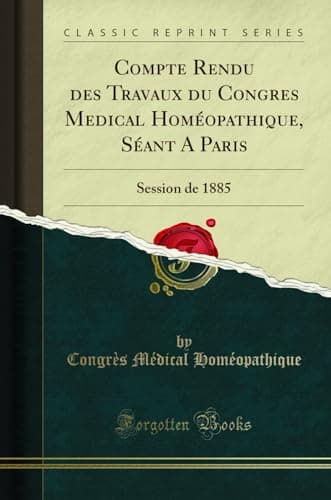 Image of Compte Rendu Des Travaux Du Congres Medical Homéopathique, Séant a Paris: Session de 1885 (Classic Reprint)