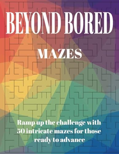 Image of Beyond Bored- Mazes 2, 50 Mazes for children and adults, 8.5 inches x 11inches: Maze books for Children, Maze books for adults