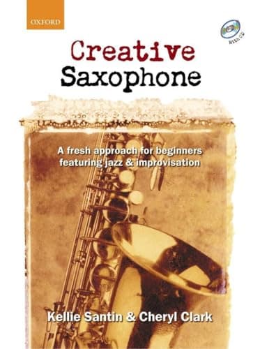 Image of Creative Saxophone + CD: A fresh approach for beginners featuring jazz & improvisation