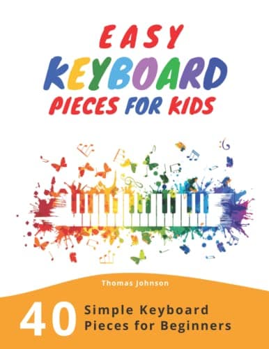 Image of Easy Keyboard Pieces For Kids: 40 Simple Keyboard Pieces For Beginners -> Easy Keyboard Songbook For Kids (Simple Keyboard Sheet Music With Letters For Beginners)