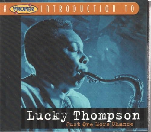 Image of A Proper Introduction to Lucky Thompson: Just One More Chance