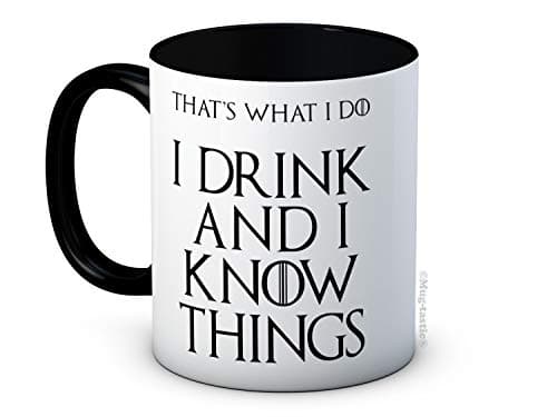 Image of I Drink and I Know Things (That's What I Do) - Funny Ceramic Coffee Mug
