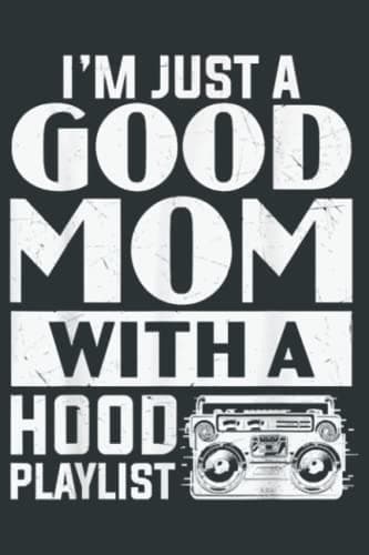 Image of I m Just A Good Mom With A Hood Playlist Mother s Day Tee: Lined Journal Mint Notebook 6x9 Inch 120 Pages