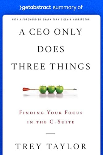 Image of Summary of A CEO Only Does Three Things by Trey Taylor: Finding Your Focus in the C-Suite