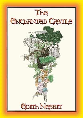 Image of THE ENCHANTED CASTLE - A Fantasy Tale for Children and Adults