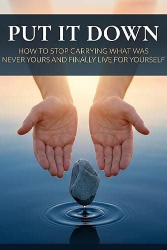 Image of Put It Down: How to Stop Carrying What Was Never Yours and Finally Live for Yourself (The Letting Go Series Book 1)