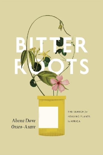 Image of Bitter Roots: The Search for Healing Plants in Africa