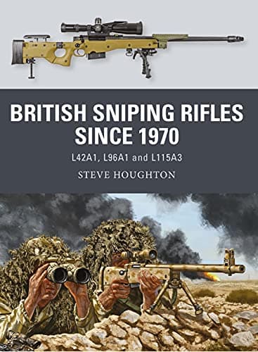 Image of British Sniping Rifles since 1970: L42A1, L96A1 and L115A3: 80 (Weapon)
