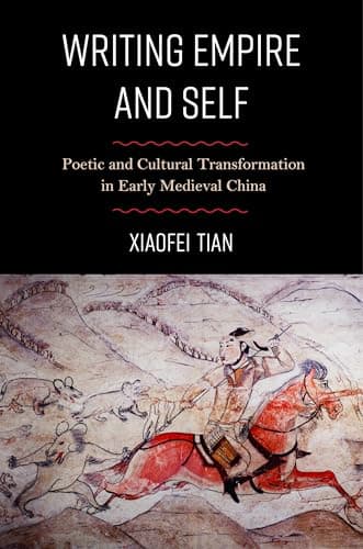 Image of Writing Empire and Self: Poetic and Cultural Transformation in Early Medieval China