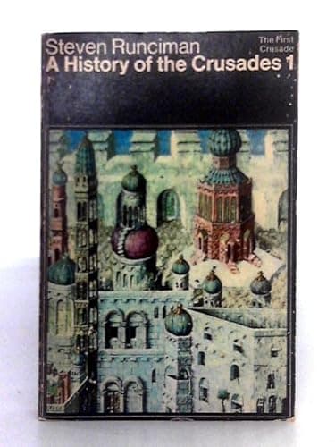 Image of A History of the Crusades: The First Crusade v. 1 (Peregrine Books): Written by Steven Runciman, 1965 Edition, (New edition) Publisher: Penguin Books Ltd [Paperback]