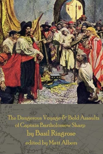 Image of The Dangerous Voyage and Bold Assaults of Captain Bartholomew Sharp