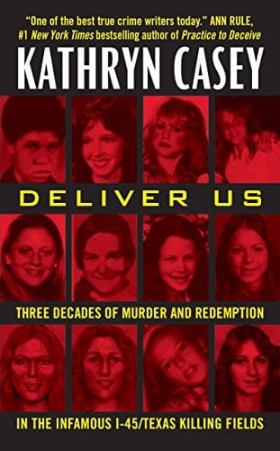 Image of Deliver Us: Three Decades of Murder and Redemption in the Infamous I-45/Texas Killing Fields