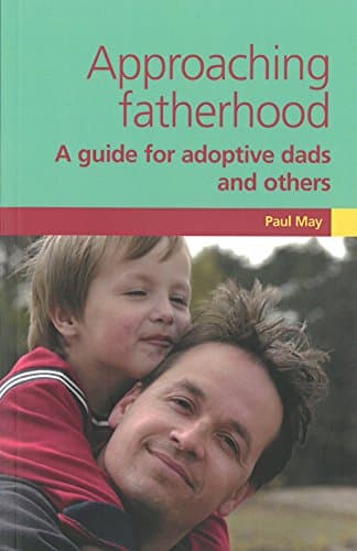 Image of Approaching Fatherhood: A Guide for Adoptive Dads and Others