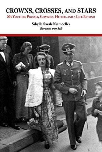Image of Crowns, Crosses, and Stars: My Youth in Prussia, Surviving Hitler, and a Life Beyond