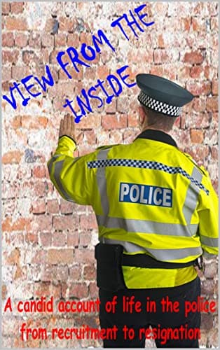 Image of View from the inside: A candid account of life in the police, from recruitment to resignation