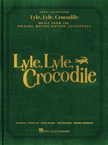 Image of Lyle, Lyle, Crocodile. Music from the Original Motion Picture Soundtrack. Piano, Vocal and Guitar: Music from the Original Motion Picture Soundtrack; Vocal Selections