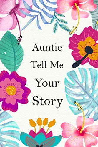 Image of Auntie Tell Me Your Story: Guided Questions Keepsake For Your Auntie To Share Her Lifetime Memories And Thoughts ( Auntie's Memory Journal )