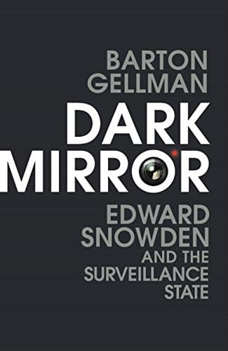 Image of Dark Mirror: Edward Snowden and the Surveillance State