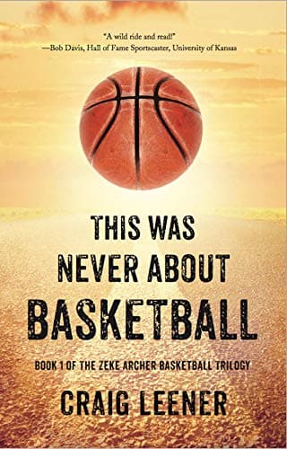 Image of This Was Never About Basketball: Book 1 of the Zeke Archer Basketball Trilogy