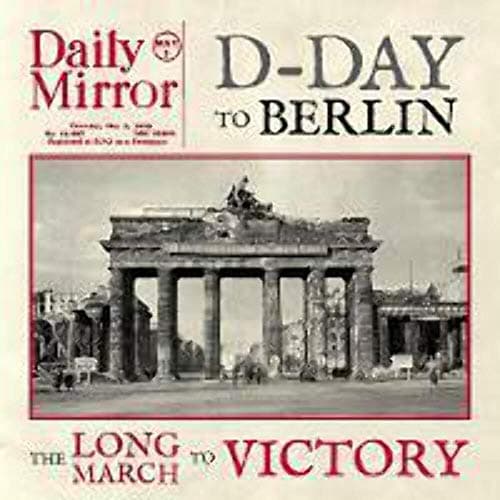 Image of D-Day To Berlin: The Long March To Victory