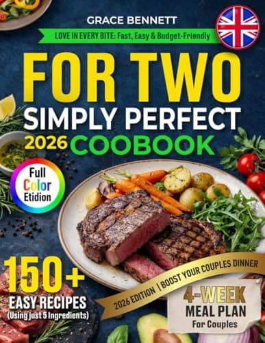 Image of Simply Perfect Cookbook for Two 150 Recipes with 5 Ingredients for Beginners: Love in Every Bite by Grace Bennett