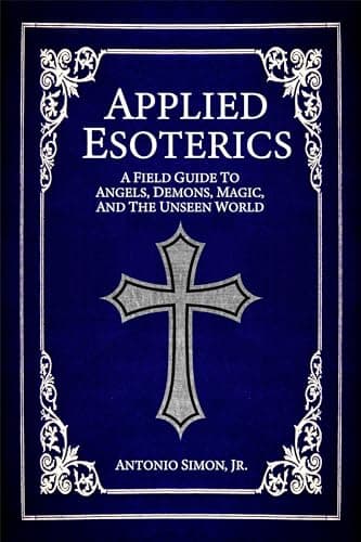 Image of Applied Esoterics: A Field Guide to Angels, Demons, Magic, and the Unseen World