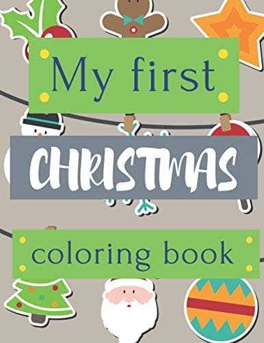 Image of My first Christmas Coloring Book: 40 Amazing Big and Funny Christmas ilustration to color for Toddler & Kids. Great Gift Ideas.