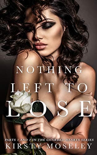 Image of Nothing Left to Lose: (Parts 1 and 2 combined into a novel of epic proportion) (Guarded Hearts)